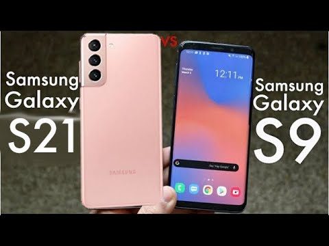 Samsung Galaxy S21 Vs Samsung Galaxy S9! (Quick Comparison) - YouTube