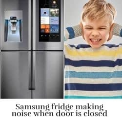 Samsung fridge making noise when door is closed fixed